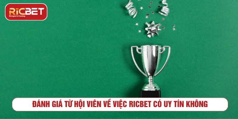 RICBET Có Uy Tín Không? Tiêu Chí Cần Kiểm Tra Trước Khi Chơi Cách xem đánh giá cộng đồng về RICBET có uy tín không